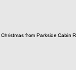 Merry Christmas from Parkside Cabin Rentals